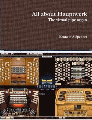 Kenneth Spencer - All About Hauptwerk, Häftad
