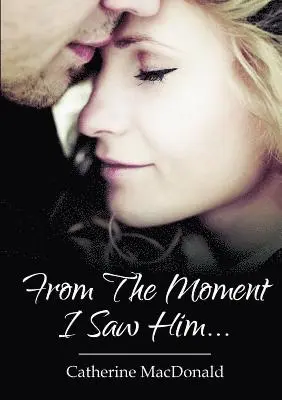 Catherine MacDonald - From the Moment I Saw Him ..., Häftad. Tillgänglighet: Lägg i varukorg