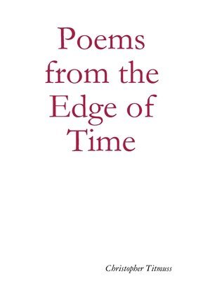 Christopher Titmuss - Poems from the Edge of Time, Häftad. Tillgänglighet: Lägg i varukorg