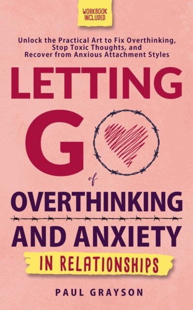 Paul Grayson - Letting Go of Overthinking and Anxiety in Relationships, E-bok. Tillgänglighet: Lägg i varukorg