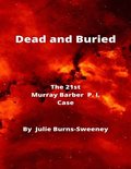 Dead and Buried : The 21st Murray Barber P. I. Case