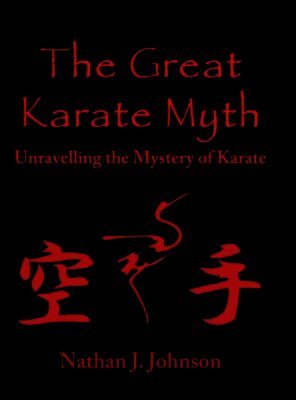 Nathan Johnson - Great Karate Myth, Inbunden
