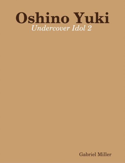 Gabriel Miller - Oshino Yuki: Undercover Idol 2, E-bok