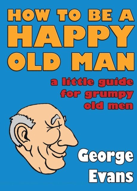 George Evans - How to be a Happy Old Man, E-bok