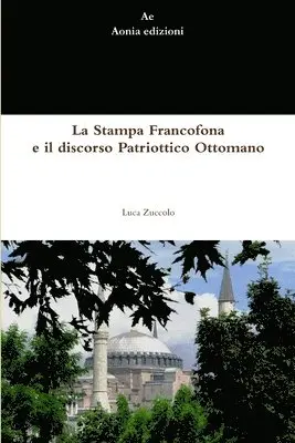 Luca Zuccolo - Stampa Francofona e Il Discorso Patriottico Ottomano, Häftad. Tillgänglighet: Lägg i varukorg