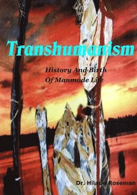 Hilarie Roseman - Transhumanism: History and Birth of Manmade Life, Häftad. Tillgänglighet: Lägg i varukorg