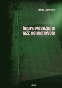 Improvvisazione Jazz Consapevole (Volume 2)
