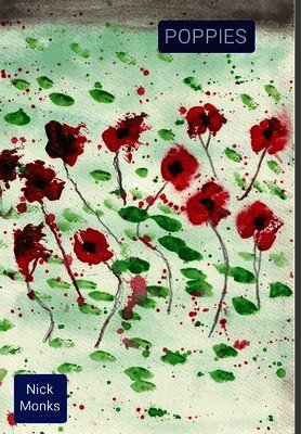Nick Monks - Poppies, Inbunden. Tillgänglighet: Lägg i varukorg