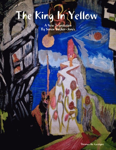 Simon Bucher-Jones, Thomas De Castigne - King In Yellow : A New Translation, E-bok