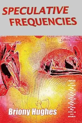 Briony Hughes - Speculative Frequencies, Häftad. Tillgänglighet: Lägg i varukorg