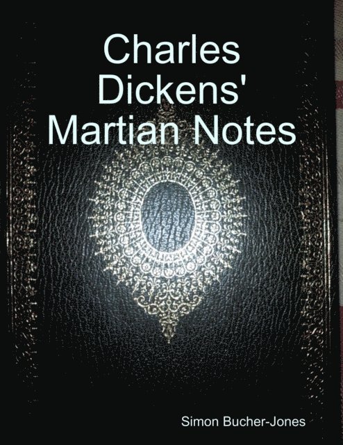 Simon Bucher-Jones - Charles Dickens' Martian Notes, E-bok