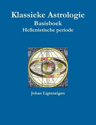 Johan Ligteneigen - Klassieke Astrologie Basisboek Hellenistische periode, Häftad. Tillgänglighet: Lägg i varukorg