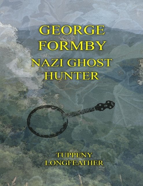 Tupenny Longfeather - George Formby: Nazi Ghost Hunter, E-bok. Tillgänglighet: Lägg i varukorg
