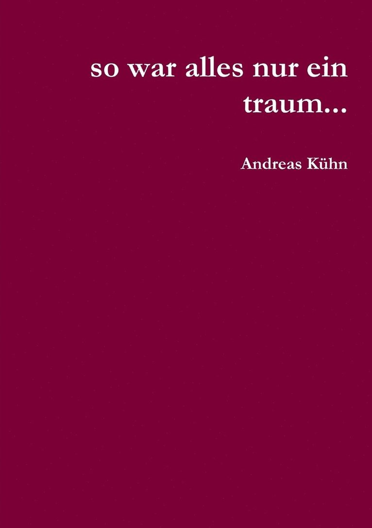 Andreas Kuhn - So War Alles Nur Ein Traum..., Häftad