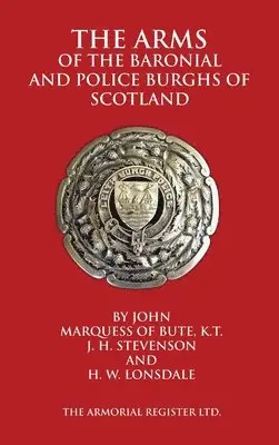 John Marquess Of Bute, J H. Stevenson, H. W. Lonsdale - Arms of the Baronial and Police Burghs of Scotland, Inbunden. Tillgänglighet: Lägg i varukorg