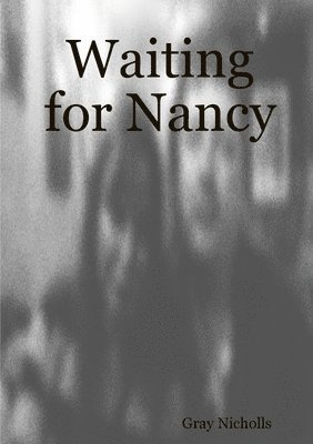 Gray Nicholls - Waiting for Nancy, Häftad