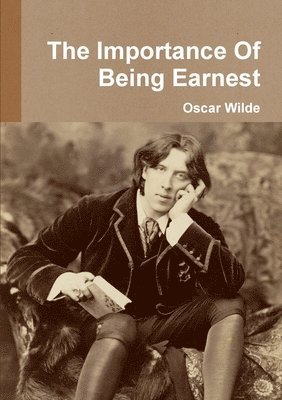 Oscar Wilde - Importance of Being Earnest, Häftad