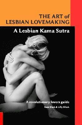 Rose Black and Lilly Gluck - Art of Lesbian Lovemaking a Lesbian Kama Sutra, Häftad