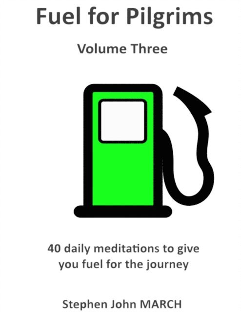 Stephen John March - Fuel for Pilgrims (Volume Three), E-bok