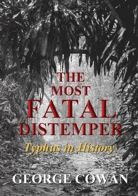 George Cowan - Most Fatal Distemper: Typhus in History, Häftad. Tillgänglighet: Lägg i varukorg
