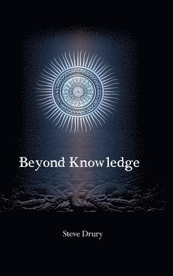 Mr Steve Drury - Beyond Knowledge, Inbunden. Tillgänglighet: Lägg i varukorg