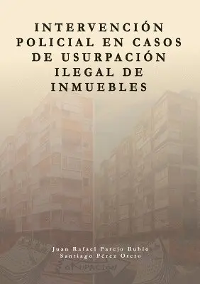 Juan Rafael Parejo Rubio, Santiago Pérez Otero - Intervención policial en casos de usurpación ilegal de inmuebles, Häftad. Tillgänglighet: Lägg i varukorg
