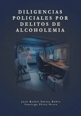 Juan Rafael Parejo Rubio, Santiago Pérez Otero - Diligencias policiales por delitos de alcoholemia, Häftad. Tillgänglighet: Lägg i varukorg