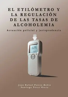 Juan Rafael Parejo Rubio, Santiago Pérez Otero - etilómetro y la regulación de las tasas de alcoholemia, Häftad. Tillgänglighet: Lägg i varukorg