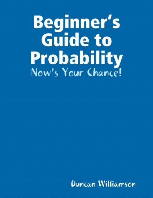 Duncan Williamson - Beginner's Guide to Probability: Now's Your Chance!, E-bok