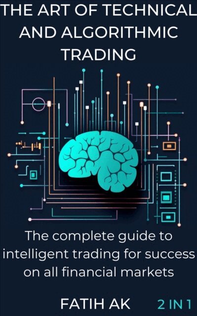 Fatih Ak - Art Of Technical And Algorithmic Trading, E-bok