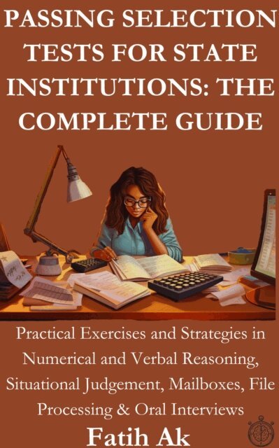 Fatih Ak, Tests Selor - Passing Selection Tests For State Institutions: The Complete Guide, E-bok