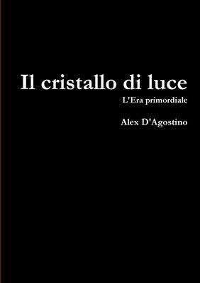 Alex D'Agostino - Cristallo Di Luce, Häftad. Tillgänglighet: Lägg i varukorg