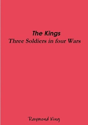 Raymond King - Kings - Three Soldiers Four Wars, Häftad. Tillgänglighet: Tillfälligt slut