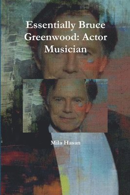 Mila Hasan - Essentially Bruce Greenwood: Actor Musician, Häftad. Tillgänglighet: Lägg i varukorg