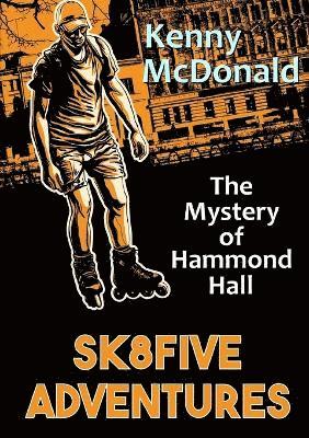 Kenny McDonald - Sk8five Adventures: the Mystery of Hammond Hall, Häftad. Tillgänglighet: Lägg i varukorg