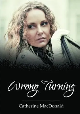 Catherine MacDonald - Wrong Turning, Häftad. Tillgänglighet: Lägg i varukorg