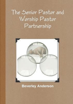Beverley Anderson - Senior Pastor and Worship Pastor Partnership, Häftad