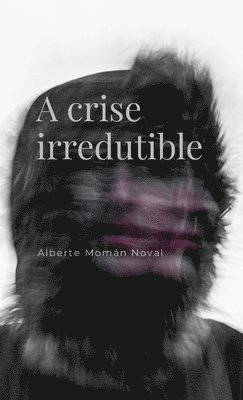 Alberte Momán Noval - A crise irredutible, Häftad. Tillgänglighet: Lägg i varukorg