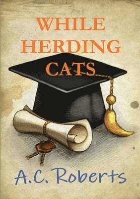 A. C. Roberts - While Herding Cats, Häftad. Tillgänglighet: Lägg i varukorg