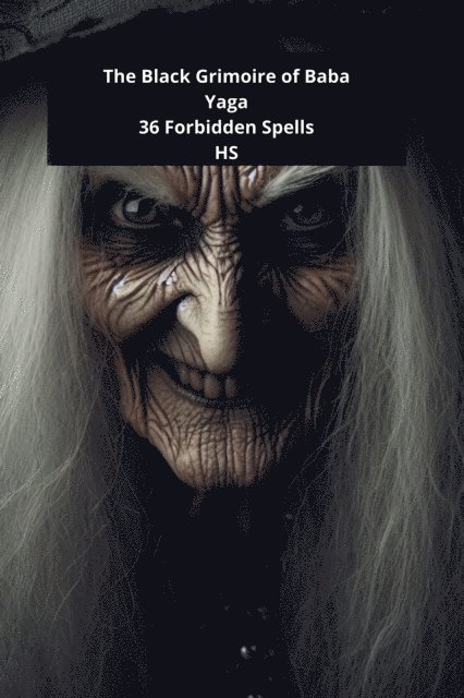 S H - Black Grimoire of Baba Yaga: 36 Forbidden Spells, E-bok