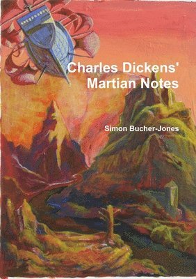 Simon Bucher-Jones - Charles Dickens' Martian Notes, Häftad