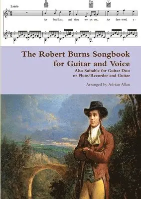 Adrian Allan - Robert Burns Songbook for Guitar and Voice: Also Suitable for Guitar Duo or Flute/Recorder and Guitar, Häftad. Tillgänglighet: Lägg i varukorg