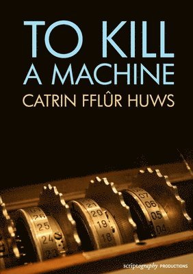 Catrin Fflur Huws - To Kill a Machine, Häftad. Tillgänglighet: Lägg i varukorg