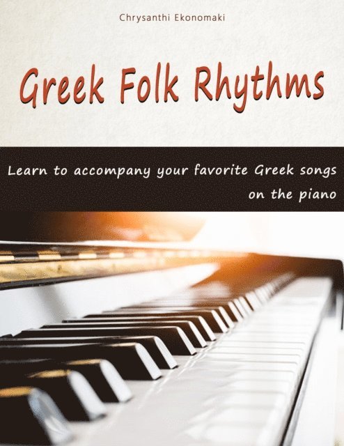 Chrysanthi Ekonomaki - Greek Folk Rhythms - Learn to accompany your favourite Greek songs on the piano, E-bok. Tillgänglighet: Lägg i varukorg