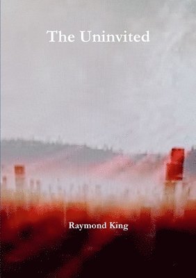 Raymond King - Uninvited, Häftad. Tillgänglighet: Tillfälligt slut