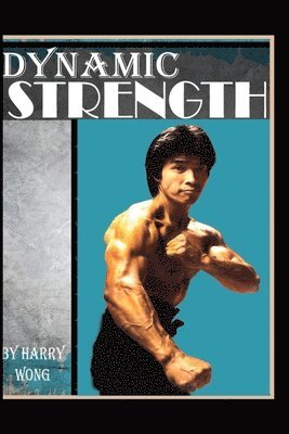 Harry Wong - Dynamic Strength, Häftad