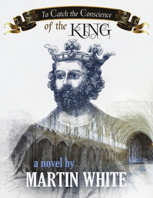 Martin White - To Catch the Conscience of the King, E-bok