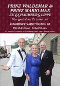 Prinz Waldemar Und Prinz Mario-Max Zu Schaumburg-Lippe: Die Genialen Prinzen Zu Schaumburg-Lippe Im Furstlichen Interview.