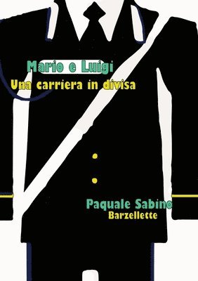 Pasquale Sabino - Mario E Luigi, Una Carriera in Divisa, Häftad. Tillgänglighet: Lägg i varukorg