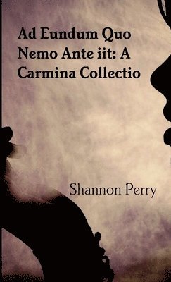 Shannon Perry - Ad Eundum Quo Nemo Ante iit, Häftad
